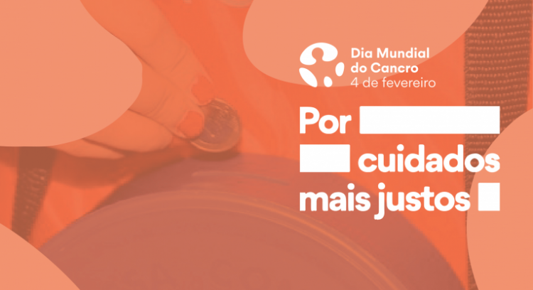 Dia Mundial do Cancro - "Por Cuidados mais Justos"