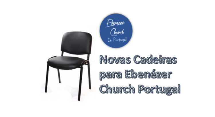 Novas Cadeiras para a Ebenezer Church Portugal