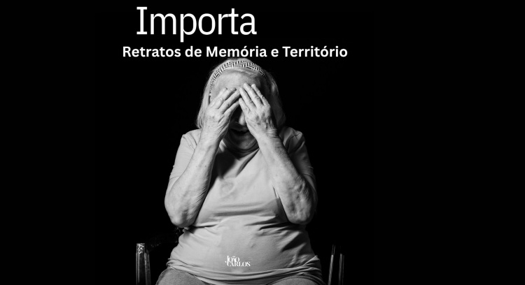IMPORTA: Retratos de Memória e Território
