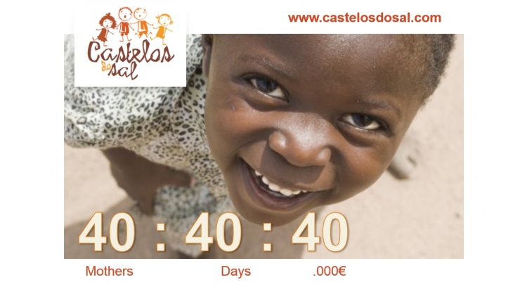 The 40 Mother Campaign - 40 Mothers, 40 Days, 40.000 Euros for Castelos do Sal