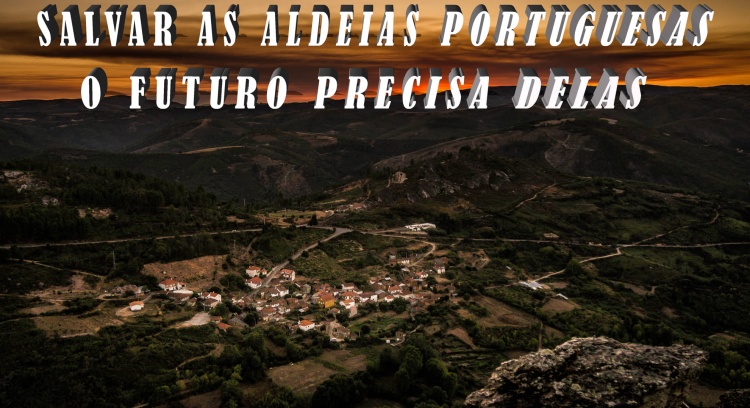 Save the Portuguese Villages. The Future Needs Them.