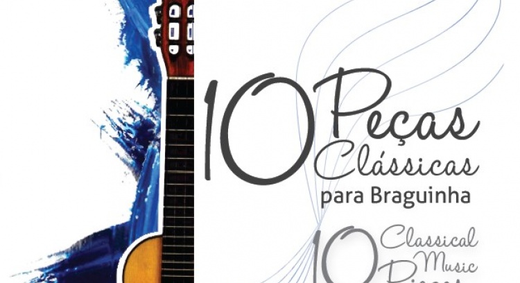 BOOK+CD "10 Classical Music Pieces for Braguinha” (ukulele)