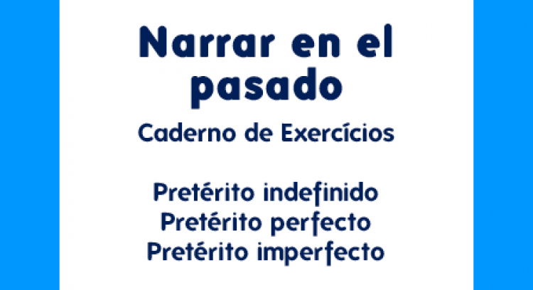 Livro de Exercícios de Gramática "Narrar En El Pasado. Los Tiempos de Pasado en Español".