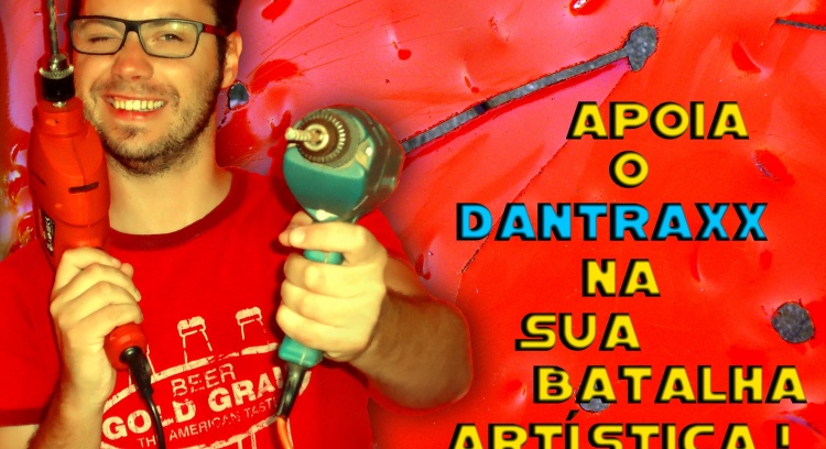 Apoia o Dantraxx na sua Batalha Artística! 