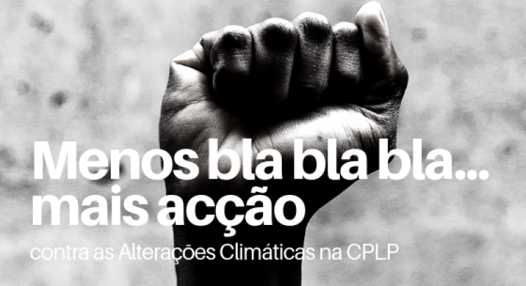 Menos bla bla bla...mais acção contra as Alterações Climáticas na CPLP