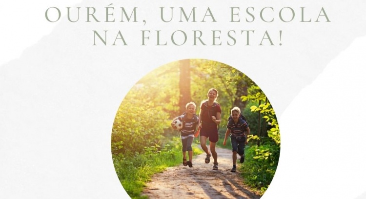 We are going to create a school in the forest in the municipality of Ourém.